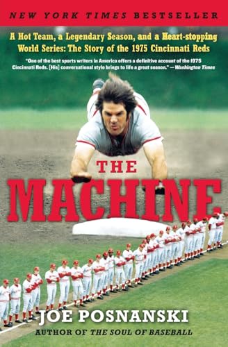 Machine: A Hot Team, a Legendary Season, and a Heart-Stopping World Series: The Story of the 1975 Cincinnati Reds