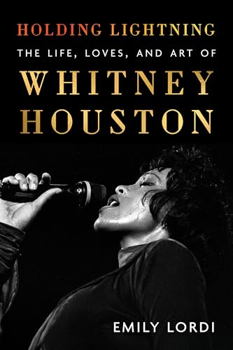 Holding Lightning: The Life, Loves, and Art of Whitney Houston