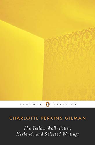 Yellow Wall-Paper, Herland, and Selected Writings