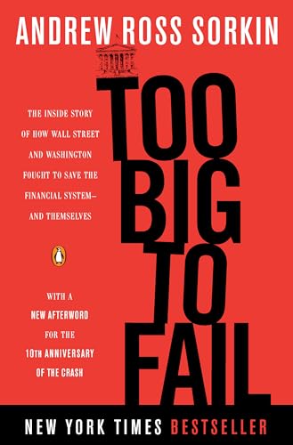Too Big to Fail: The Inside Story of How Wall Street and Washington Fought to Save the Financial System--and Themselves (Updated)