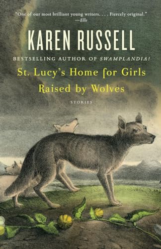 St. Lucy's Home for Girls Raised by Wolves: Stories