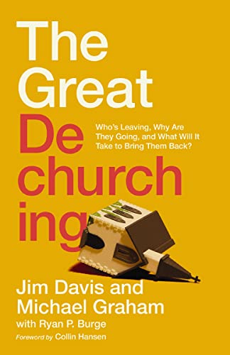 Great Dechurching: Who's Leaving, Why Are They Going, and What Will It Take to Bring Them Back?