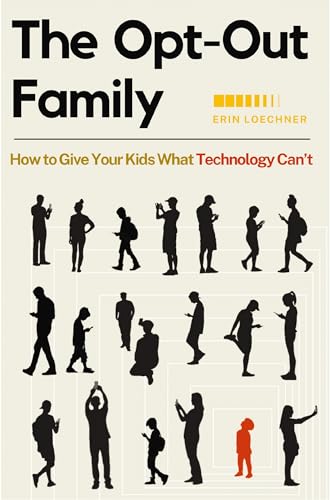 Opt-Out Family: How to Give Your Kids What Technology Can't