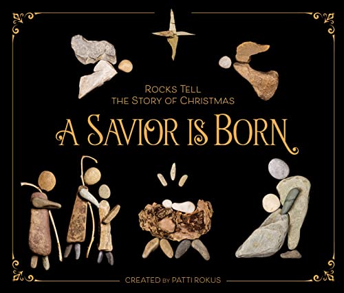 Savior Is Born: Rocks Tell the Story of Christmas