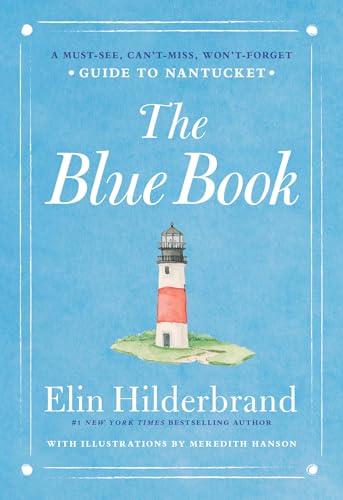 Blue Book: A Must-See, Can't-Miss, Won't-Forget Guide to Nantucket
