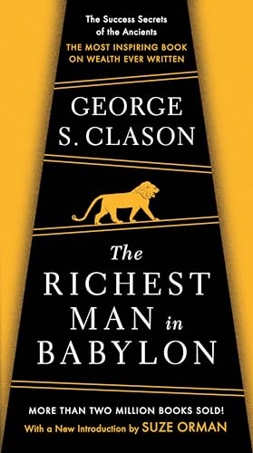 Richest Man in Babylon: The Success Secrets of the Ancients--The Most Inspiring Book on Wealth Ever Written (Revised)