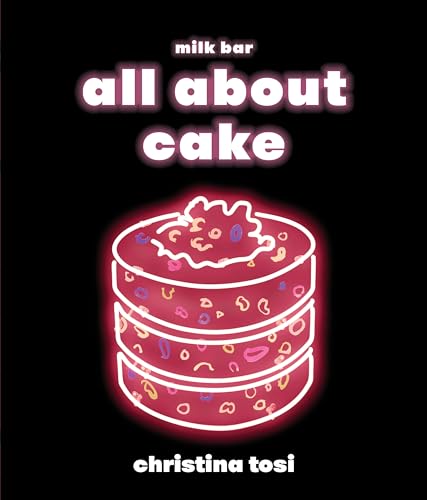 All about Cake: A Milk Bar Cookbook