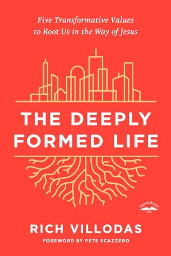 Deeply Formed Life: Five Transformative Values to Root Us in the Way of Jesus