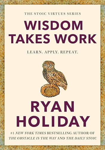 Wisdom Takes Work: Learn. Apply. Repeat.