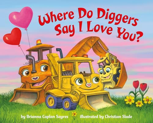 Where Do Diggers Say I Love You?