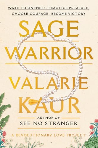 Sage Warrior: Wake to Oneness, Practice Pleasure, Choose Courage, Become Victory