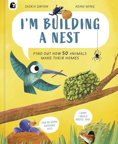 I'm Building a Nest: Find Out How 50 Animals Make Their Homes