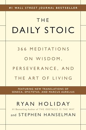 Daily Stoic: 366 Meditations on Wisdom, Perseverance, and the Art of Living