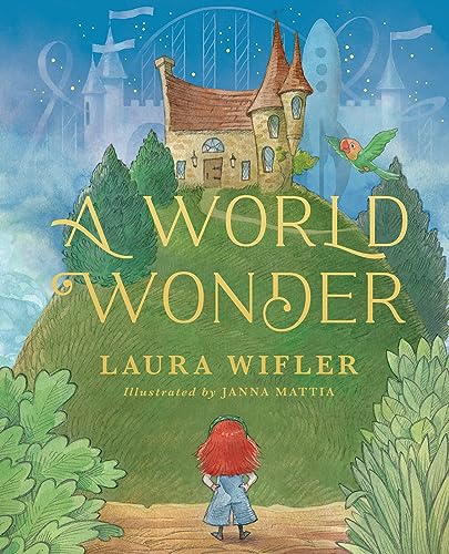 World Wonder: A Story of Big Dreams, Amazing Adventures, and the Little Things That Matter Most