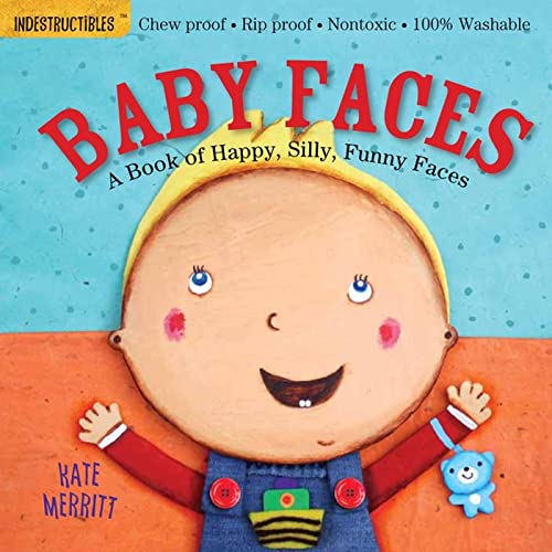 Indestructibles: Baby Faces: A Book of Happy, Silly, Funny Faces: Chew Proof - Rip Proof - Nontoxic - 100% Washable (Book for Babies, Newborn Books, S