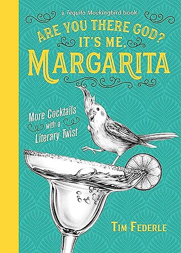 Are You There God? It's Me, Margarita: More Cocktails with a Literary Twist