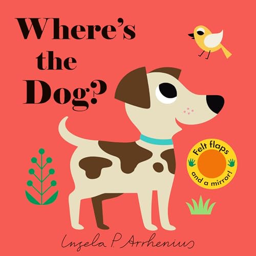 Where's the Dog?: (An Interactive, Sensory Lift-The-Flap Book with Felt Flaps and a Mirror for Babies & Toddlers. Friendly Pets Include a Cat, Rabbit,