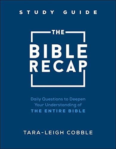 Bible Recap Study Guide: Daily Questions to Deepen Your Understanding of the Entire Bible