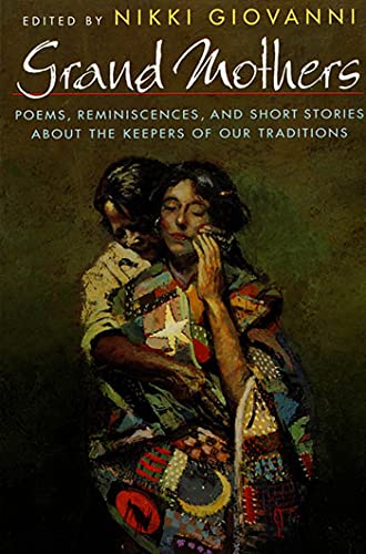 Grand Mothers: Poems, Reminiscences, and Short Stories about the Keepers of Our Traditions