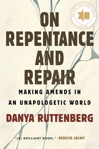 On Repentance and Repair: Making Amends in an Unapologetic World