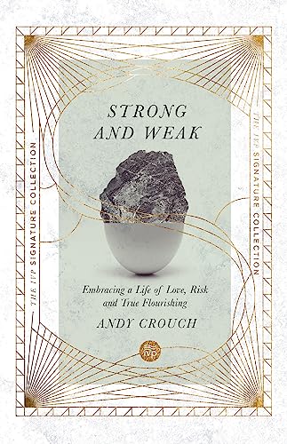 Strong and Weak: Embracing a Life of Love, Risk and True Flourishing