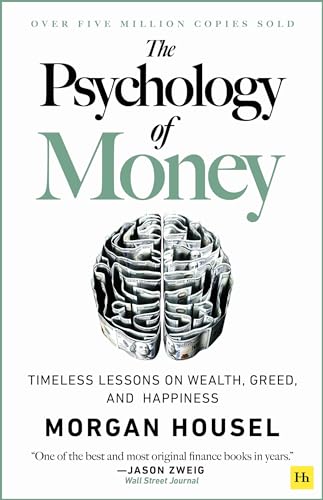 Psychology of Money: Timeless Lessons on Wealth, Greed, and Happiness