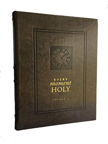 Every Moment Holy, Volume I: New Liturgies for Daily Life (Over 100 Prayers and Illustrations for Practicing Mindfulness of the Presence of God in the