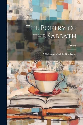 Poetry of the Sabbath: A Collection of All the Best Poems