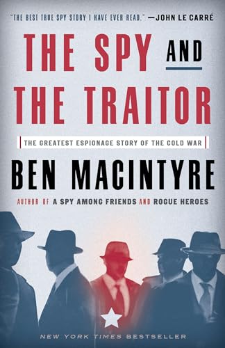 Spy and the Traitor: The Greatest Espionage Story of the Cold War