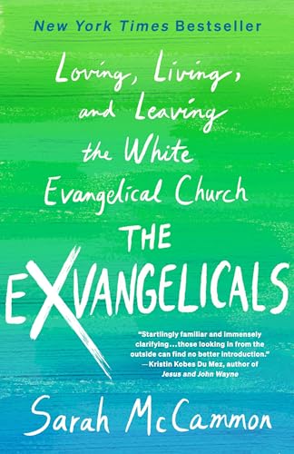 Exvangelicals: Loving, Living, and Leaving the White Evangelical Church
