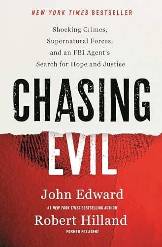 Chasing Evil: Shocking Crimes, Supernatural Forces, and an FBI Agent's Search for Hope and Justice