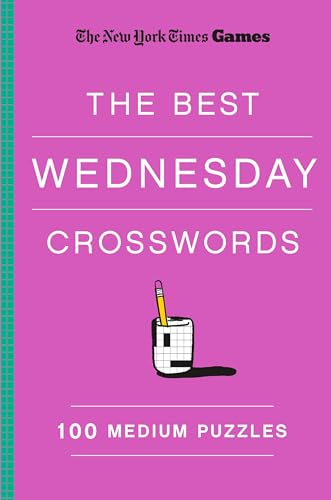 New York Times Games the Best Wednesday Crosswords: 100 Medium Puzzles
