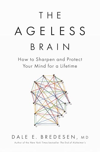 Ageless Brain: How to Sharpen and Protect Your Mind for a Lifetime
