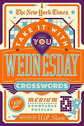 New York Times Take It with You Wednesday Crosswords: 200 Medium Removable Puzzles