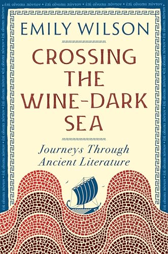 Crossing the Wine-Dark Sea: Journeys Through Ancient Literature