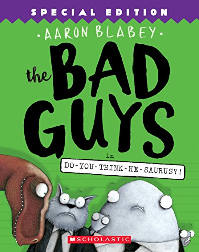 Bad Guys in Do-You-Think-He-Saurus?!: Special Edition (the Bad Guys #7) (Special)