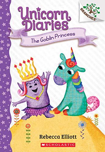 Goblin Princess: A Branches Book (Unicorn Diaries #4): Volume 4