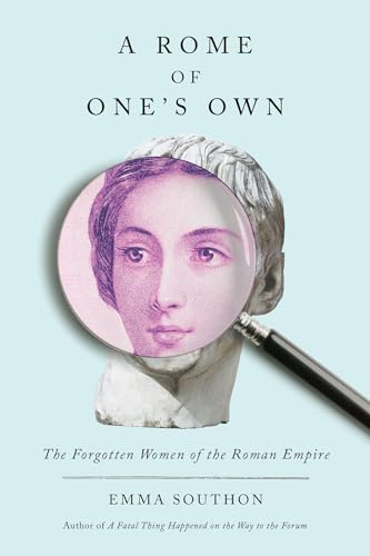 Rome of One's Own: The Forgotten Women of the Roman Empire