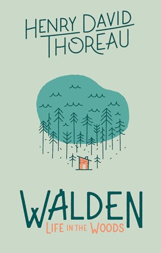 Walden: Life in the Woods: Life in the Woods