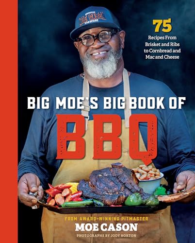 Big Moe's Big Book of BBQ: 75 Recipes from Brisket and Ribs to Cornbread and Mac and Cheese