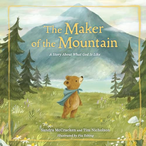 Maker of the Mountain: A Story about What God Is Like