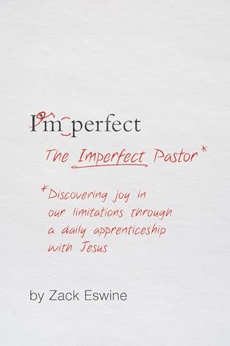 Imperfect Pastor: Discovering Joy in Our Limitations Through a Daily Apprenticeship with Jesus