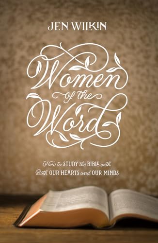 Women of the Word: How to Study the Bible with Both Our Hearts and Our Minds (Second Edition) (Revised)