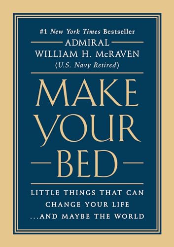 Make Your Bed: Little Things That Can Change Your Life...and Maybe the World