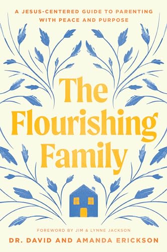 Flourishing Family: A Jesus-Centered Guide to Parenting with Peace and Purpose