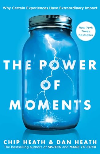 Power of Moments: Why Certain Experiences Have Extraordinary Impact