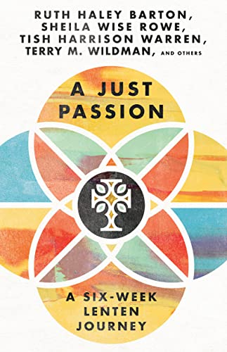 Just Passion: A Six-Week Lenten Journey
