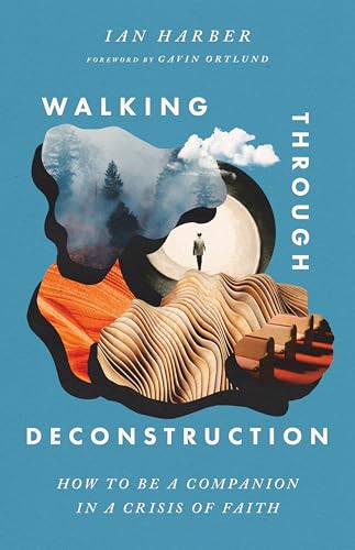 Walking Through Deconstruction: How to Be a Companion in a Crisis of Faith