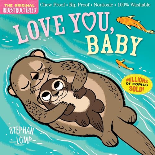 Indestructibles: Love You, Baby: Chew Proof - Rip Proof - Nontoxic - 100% Washable (Book for Babies, Newborn Books, Safe to Chew)