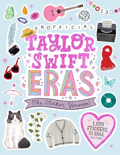Unofficial Taylor Swift Eras (the Sticker Version): 1,100 Stickers, 11 Eras, and More!